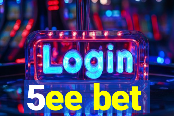 5ee bet